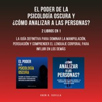 El_Poder_de_la_Psicolog__a_Oscura_Y___C__mo_Analizar_a_Las_Personas___2_Libros_en_1__La_Gu__a_Definiti